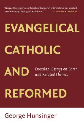 Kniha Evangelical, Catholic, and Reformed Professor George Hunsinger