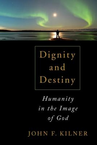 Carte Dignity and Destiny John F. Kilner