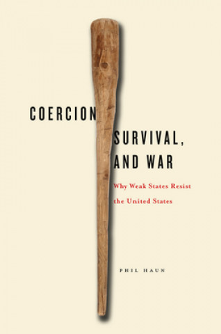 Carte Coercion, Survival, and War Phil M Haun