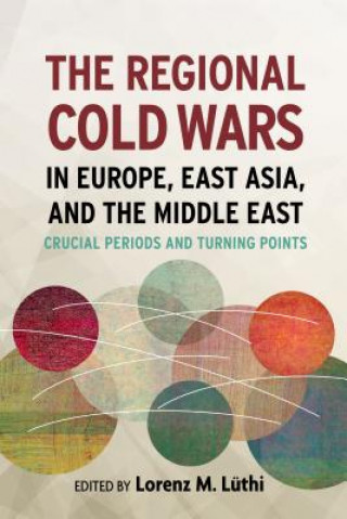 Kniha Regional Cold Wars in Europe, East Asia, and the Middle East 