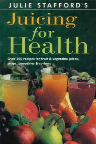 Buch Julie Stafford's Juicing for Health Julie Stafford