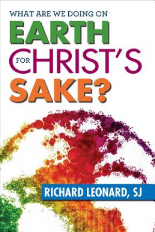 Carte What Are We Doing on Earth for Christ's Sake? Leonard