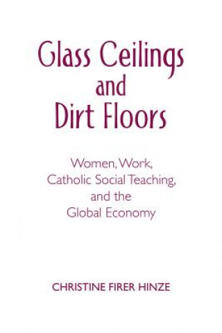 Knjiga Glass Ceilings and Dirt Floors Christine Firer Hinze