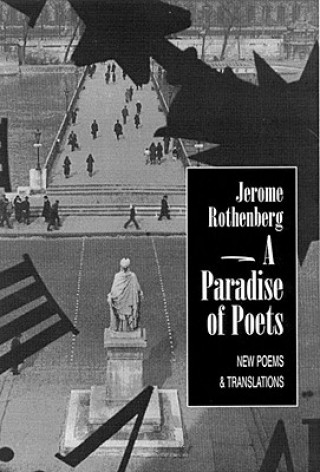 Kniha Paradise of Poets: Poetry Jerome Rothenberg