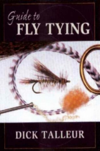 Kniha Guide to Fly Tying Dick Talleur