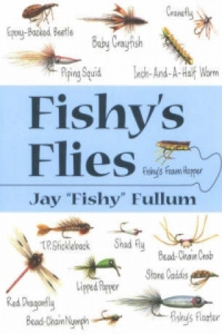 Könyv Fishy's Flies Jay Fullum