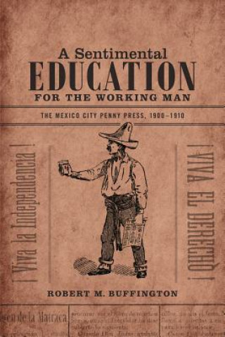 Kniha Sentimental Education for the Working Man Robert M Buffington