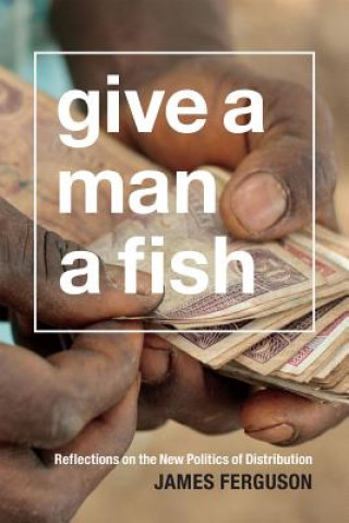 Kniha Give a Man a Fish James Ferguson