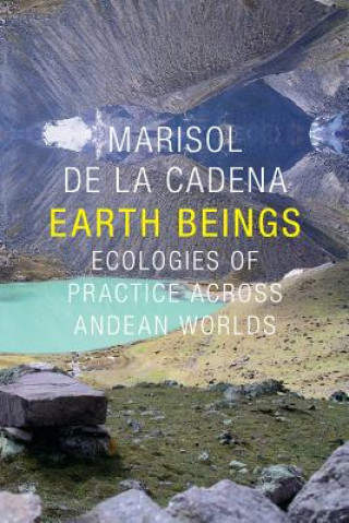 Kniha Earth Beings Marisol De La Cadena