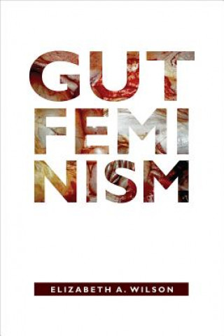 Kniha Gut Feminism Elizabeth A Wilson