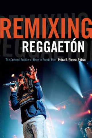 Könyv Remixing Reggaeton Petra R Rivera-Rideau