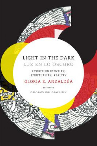 Könyv Light in the Dark/Luz en lo Oscuro Gloria Anzaldua