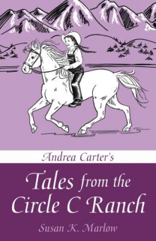 Kniha Andrea Carter's Tales from the Circle C Ranch Susan K Marlow