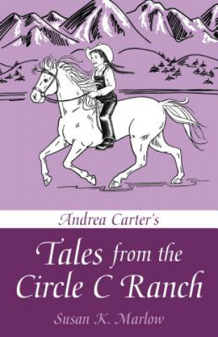 Knjiga Andrea Carter's Tales from the Circle C Ranch Susan K Marlow