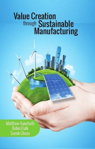 Kniha Value Creation Through Sustainable Manufacturing Matthew John Franchetti