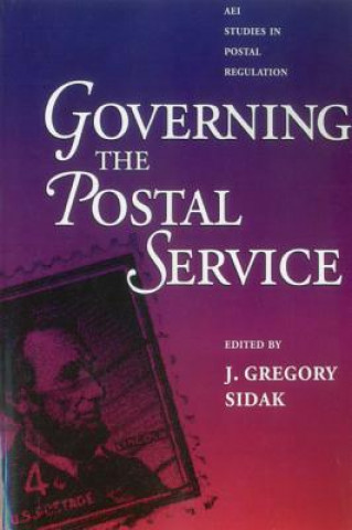 Kniha Governing the Postal Service Gregory J Sidak