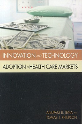 Könyv Innovation and Technology Adoption in Health Care Markets Anupam B Jena