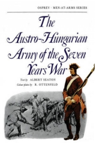 Knjiga Austro-Hungarian Army of the Seven Years War Albert Seaton