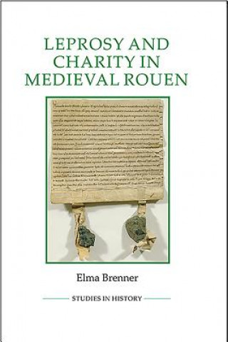 Libro Leprosy and Charity in Medieval Rouen Elma Brenner