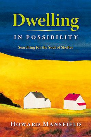 Książka Dwelling in Possibility Howard Mansfield