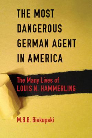 Książka Most Dangerous German Agent in America M. B. B. Biskupski