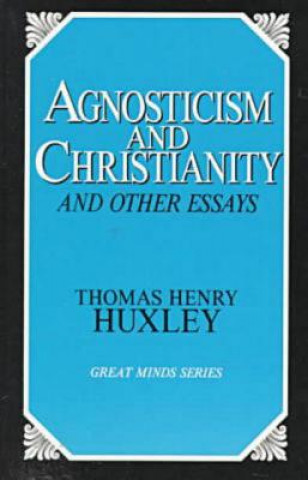 Livre Agnosticism and Christianity and Other Essays T.H. Huxley