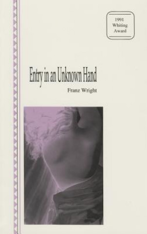 Книга Entry in an Unknown Hand Franz Wright