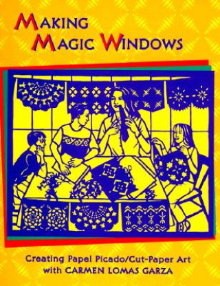 Βιβλίο Making Magic Windows/Creating Papel Picado Carmen Lomas Garza