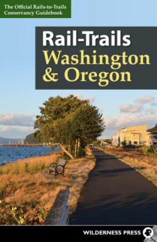 Knjiga Rail-Trails Washington & Oregon Rails-to-Trails-Conservancy