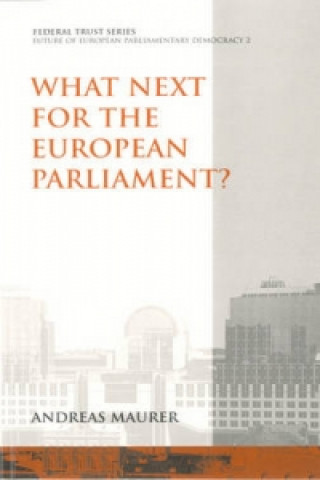Kniha What Next for the European Parliament? Andreas Maurer
