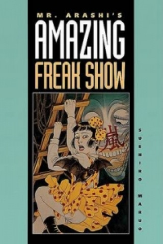 Kniha Mr. Arashi's Amazing Freak Show Suehiro Maruo