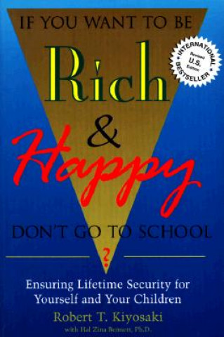 Kniha If You Want to be Rich and Happy Don't Go to School Robert Toru Kiyosaki