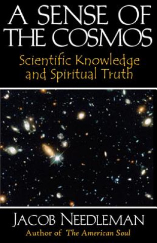 Książka Sense of the Cosmos Scientific Knowledge and Spiritual Truth Jacob Needleman