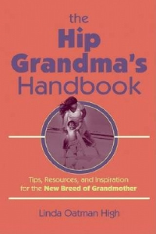 Könyv Hip Grandma's Handbook Linda Oatman-High