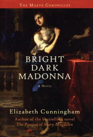 Kniha Bright Dark Madonna Elizabeth Cunningham