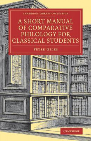 Książka Short Manual of Comparative Philology for Classical Students Peter Giles