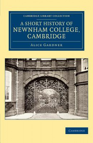 Könyv Short History of Newnham College, Cambridge Alice Gardner