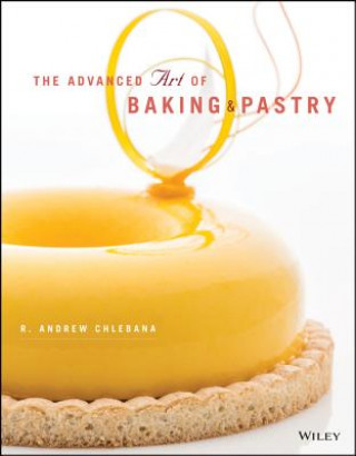 Book Advanced Art of Pastry R. A. Chlebana