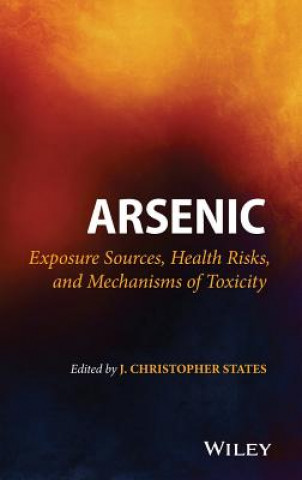 Книга Arsenic - Exposure Sources, Health Risks, and Mechanisms of Toxicity J. Christopher States