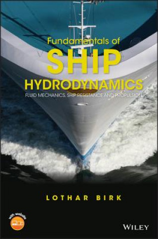 Książka Fundamentals of Ship Hydrodynamics - Fluid Mechanics, Ship Resistance and Propulsion Lothar Birk