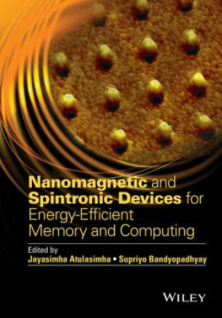 Książka Nanomagnetic and Spintronic Devices for Energy-Efficient Memory and Computing Supriyo Bandyopadhyay