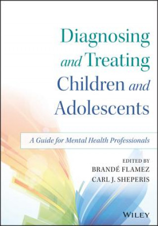 Buch Diagnosing and Treating Children and Adolescents - A Guide for Mental Health Professionals Brande Flamez