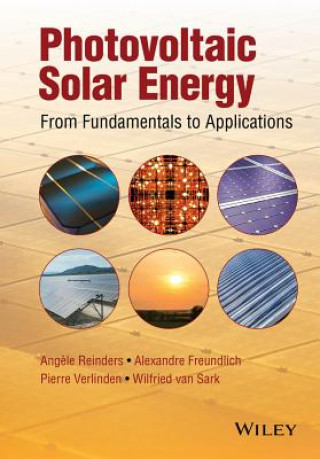 Книга Photovoltaic Solar Energy - From Fundamentals to Applications Alexandre Freundlich