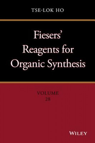 Carte Fiesers' Reagents for Organic Synthesis, Volume 28 Tse-Lok Ho