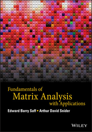 Kniha Fundamentals of Matrix Analysis with Applications Edward Barry Saff