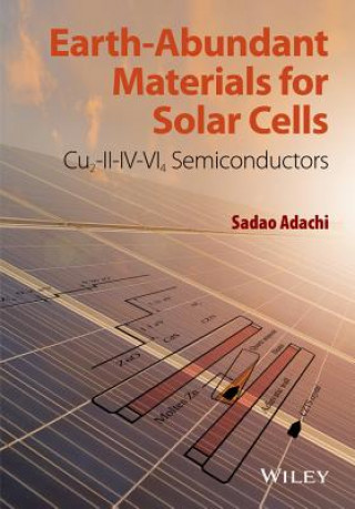 Könyv Earth-Abundant Materials for Solar Cells - Cu2-II- IV-VI4 Semiconductors Sadao Adachi