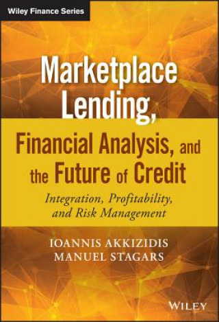 Kniha Marketplace Lending, Financial Analysis, and the Future of Credit - Integration, Profitability, and Risk Management + Website Ioannis Akkizidis