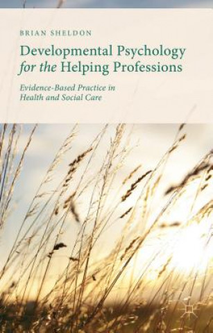 Kniha Developmental Psychology for the Helping Professions Brian Sheldon