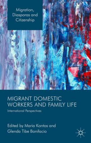 Kniha Migrant Domestic Workers and Family Life Maria Kontos