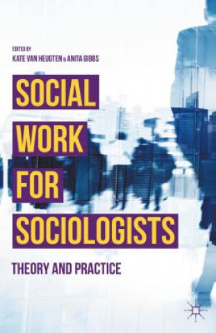 Kniha Social Work for Sociologists Kate van Heugten